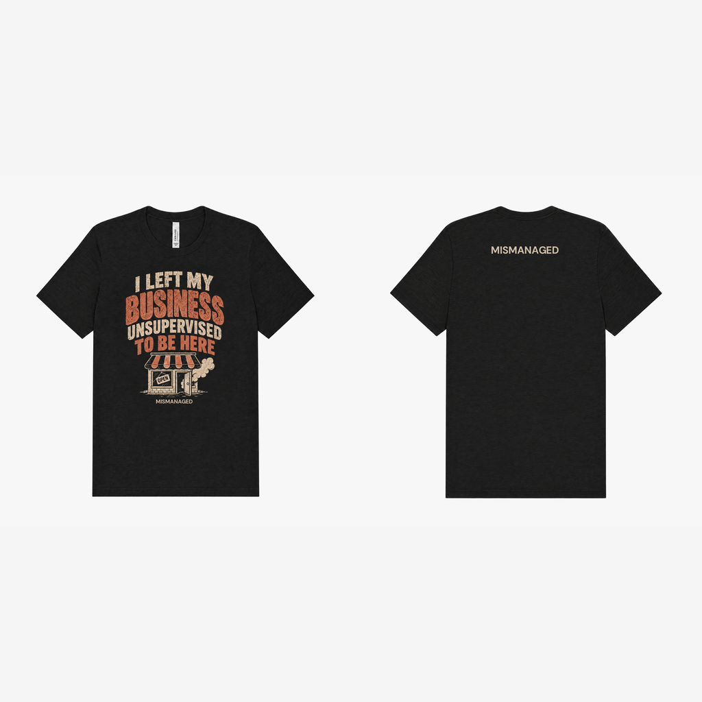 I Left My Business Unsupervised Tee in black, pair view, front left and back right showing vintage lettering and a small storefront and small MISMANAGED wordmark, design mockup